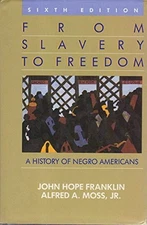 FROM SLAVERY TO FREEDOM: A HISTORY OF NEGRO AMERICANS, 6TH By John Hope Franklin