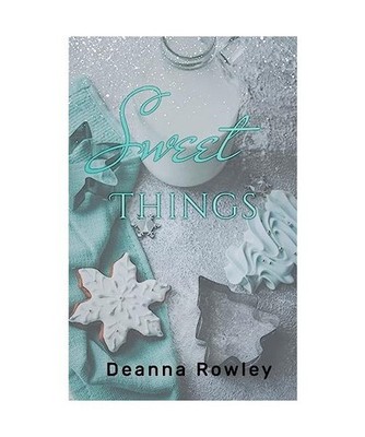 Sweet Things, Rowley, Deanna L.