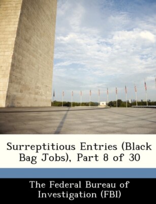 Federal Bureau of In - Surreptitious Entries Black Bag Jobs Part 8  - X555z