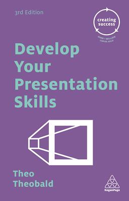 Develop Your Presentation Skills (Creating Success) By Theobald,