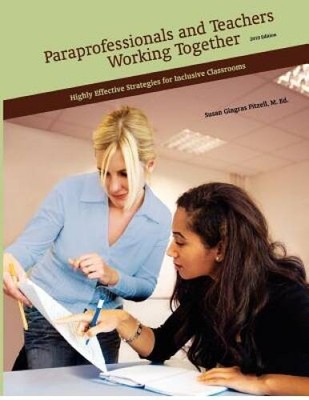Paraprofessionals and Teachers Working Together: Highly Effective St - VERY GOOD