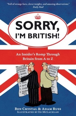 Sorry, I'm British!: An Insider's Romp Through Britain  by Ben Crystal PAPERBACK