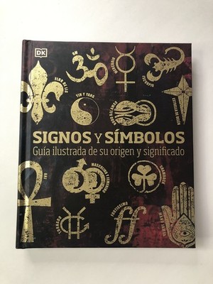 Signos Y Simbolos (Signs and Symbols): Guia Ilustrada de Su Origen Y Significado