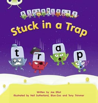 Bug Club Phonics Alphablocks Set 12 Stuck in a Trap (Phonics Bug), Elliot, Mr Jo