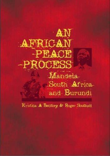Bentley, Kristina; .. African Peace Process: Mandela, South Africa, and Burundi