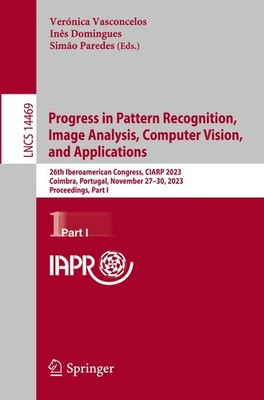 Progress in Pattern Recognition, Image Analysis, Computer Vision, and Applicatio