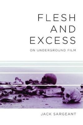 Flesh and Excess: On Underground Film von Jack Sargeant [Taschenbuch, 256 Seiten]