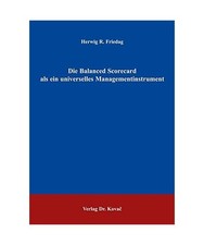 Die Balanced Scorecard als ein universelles Managementinstrument, Friedag, Herwi