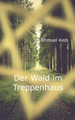Der Wald im Treppenhaus | Shmuel Kedi | deutsch