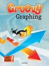 Groovy Graphing: Quadrant One and Beyond by Arias, Lisa