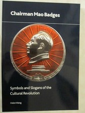 Chairman Mao Badges - Symbols and Slogans of the Cultural Revolution