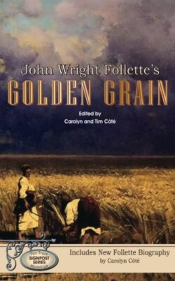 John Wright Follette's Golden Grain: Volume 2 (Signpost Series) 9781514792261-,