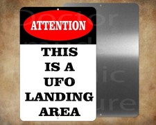 Attention This is a UFO Landing Area 8 x 12" metal sign Made in USA