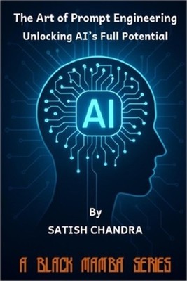 The Art of Prompt Engineering - Unlocking AI's Full Potential (Paperback or Soft