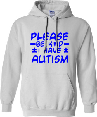 Please Be Kind I Have Autism Hoodie Awareness Raise Together Birthday Gifts