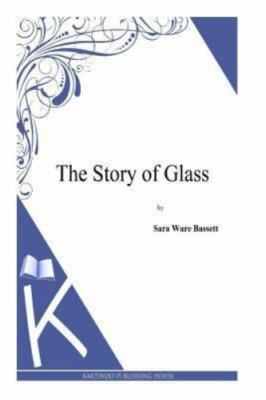 Story of Glass, Paperback by Bassett, Sara Ware, Brand New, Free shipping in ...