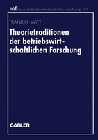Frank H. Witt | Theorietraditionen Der Betriebswirtschaftlichen Forschung | Buch