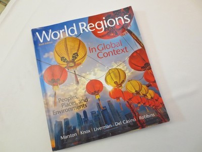 WORLD REGIONS IN GLOBAL CONTEXT: Peoples, Places, and Environments, 6th Edition