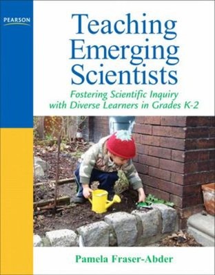 Teaching Emerging Scientists : Fostering Scientific Inquiry with