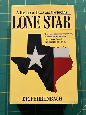 Lone Star: A History of Texas and the Texans by T.R. Fehrenbach