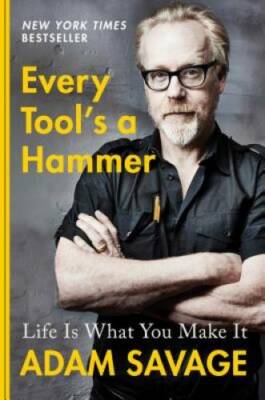 Every Tool's a Hammer: Lessons from a Lifetime of Making (t) - Hardcover - GOOD