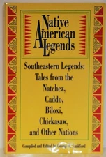 NATIVE AMERICAN LEGENDS: SOUTHEASTERN LEGENDS - 1987 - GEORGE E. LANKFORD 