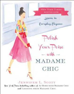 Polish Your Poise with Madame Chic: Lessons in Everyday Elegance - GOOD