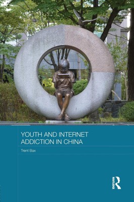Jugend- und Internetsucht in China (Routledge Kultur, Gesellschaft, Wirtschaft in