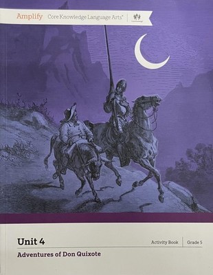 Amplify Core Knowledge Language Arts, Adventures of Don Quixote, Unit 4 (Gra...