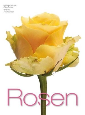 Rosen. Fotos von Fabio Petroni. Fedeli, Natalia: