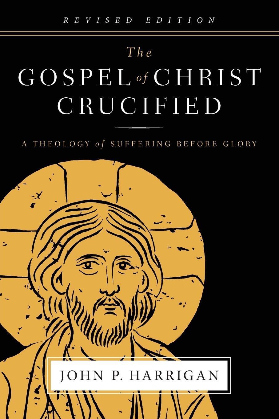 Thumbnail - The Gospel Of Christ Crucified | John P. Harrigan | Taschenbuch |