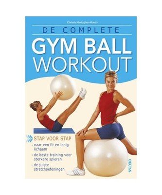 De complete gym ball workout, C. Gallagher-Mundy