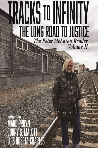 Tracks to Infinity, The Long Road to Justice – The Peter McLaren Reader, Volume…