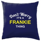 Don't Worry It's a FRANKIE Thing! Cushion Surname Custom Name Family Cover