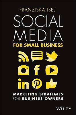 Social Media For Small Business: Marketing Strategies for Business Owners by...