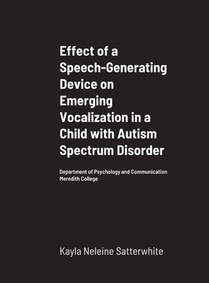 Kayla Neleine Satterwhite | Effect of a Speech-Generating Device on Emerging...