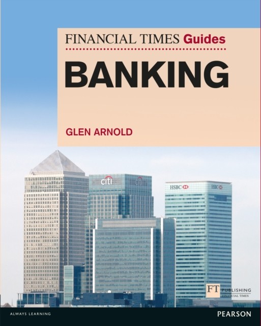 Financial Times Guide to Banking, The by Glen Arnold (Paperback Book)