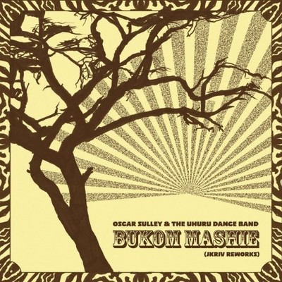 OSCAR SULLEY & THE UHURU DANCE BAND Bukom Mashie (JKriv Reworks) 7'' NEW VINYL R