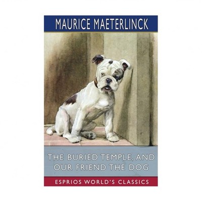 The Buried Temple, and Our Friend the Dog (Esprios Classics): Translated by A...