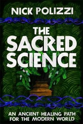 The Sacred Science: An Ancient Healing Path for the Modern World - Picture 1 of 1