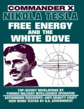 Nikola Tesla : Free Energy and the White Dove by Commander X (1992, Paperback)