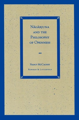 Nancy McCagney | Nagarjuna and the Philosophy of Openness | Taschenbuch (1997)