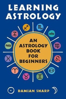 Learning Astrology: An Astrology Book for Beginners by Damian Sharp (English) Pa