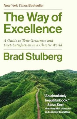 The Way of Excellence: A Guide to - Hardcover, by Stulberg Brad - Very Good b
