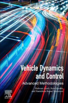 Vehicle Dynamics and Control : Advanced Methodologies, Paperback by Azadi, Sh...