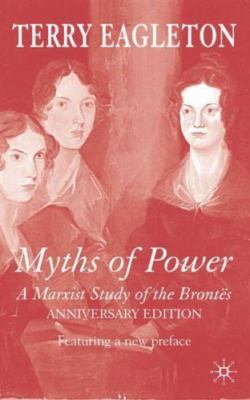 Myths of Power, Anniversary Edition : A Marxist Study of the Brontës, Paperba...