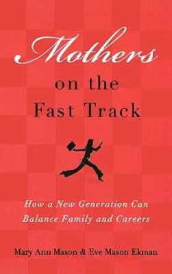 Mothers on the Fast Track: How a New Generation Can Balance Family and  - GOOD