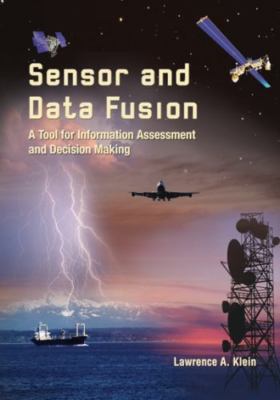 Sensor and Data Fusion: A Tool for Information Assessment and Decision Making...
