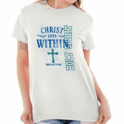 Christian Christ lives Within Holy Spirit Womens Graphic Crewneck T Shirt Tee