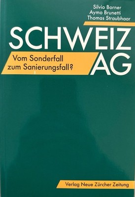 Schweiz AG - Vom Sonderfall zum Sanierungsfall? Borner, Silvio, Aymo Brunetti un